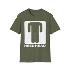 Need Head T-Shirt Raunchy Humor