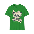 Spanking Is Cheaper Than Therapy | Funny Adult Humor Raunchy Gift for Couples T-Shirt