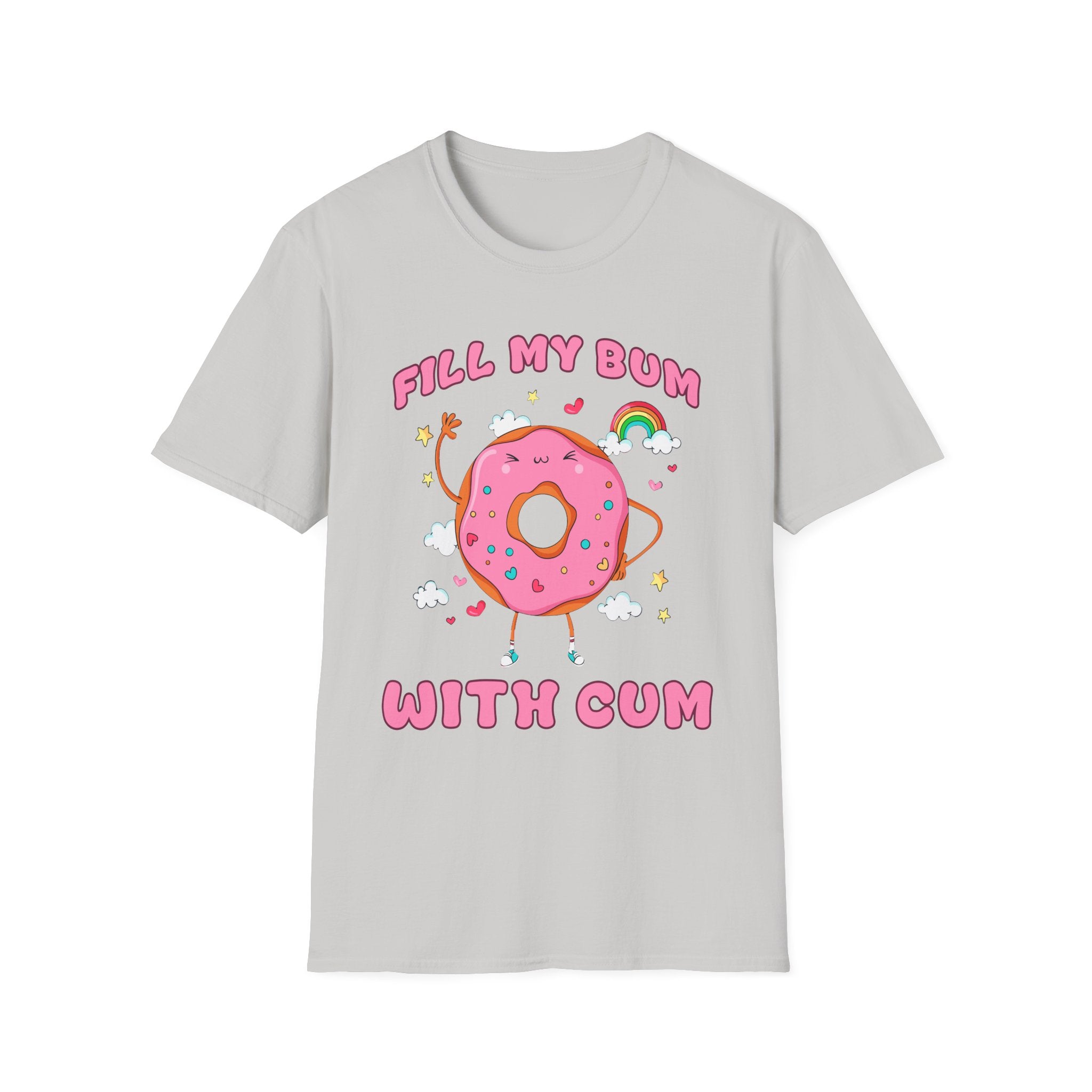 Fill My Bum With Cum | Raunchy Adult Humor Shirt T-Shirt