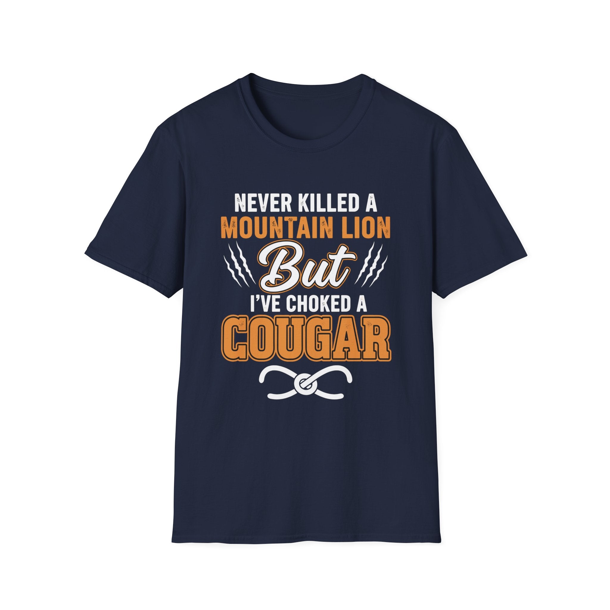Never Killed A Mountain Lion But I've Choked A Cougar | Funny Cougar Hunter Raunchy MILF Gift T-Shirt