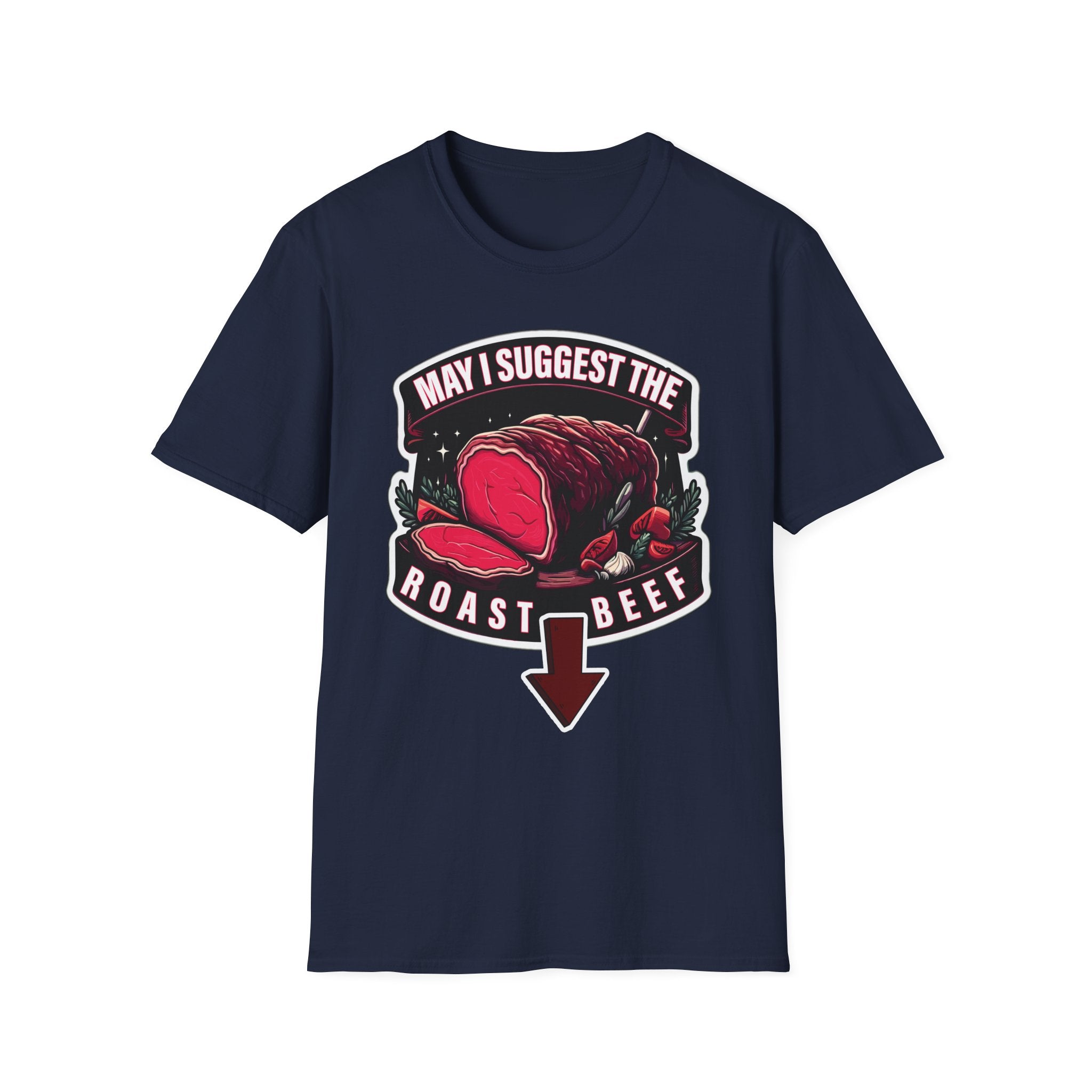 May I Suggest The Roast Beef | Funny Raunchy Sexual Innuendo Crude Gift T-Shirt