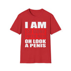 I Am So Done With Men Oh Look A Penis | Funny Raunchy Adult Humor T-Shirt