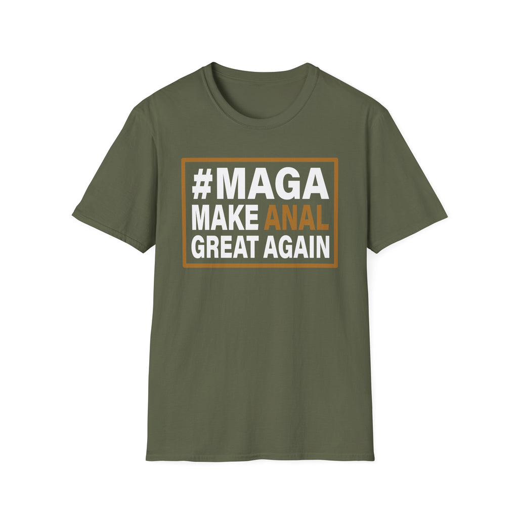 Make Anal Great Again | Funny Adult Humor Raunchy Parody Gift MAGA T-Shirt