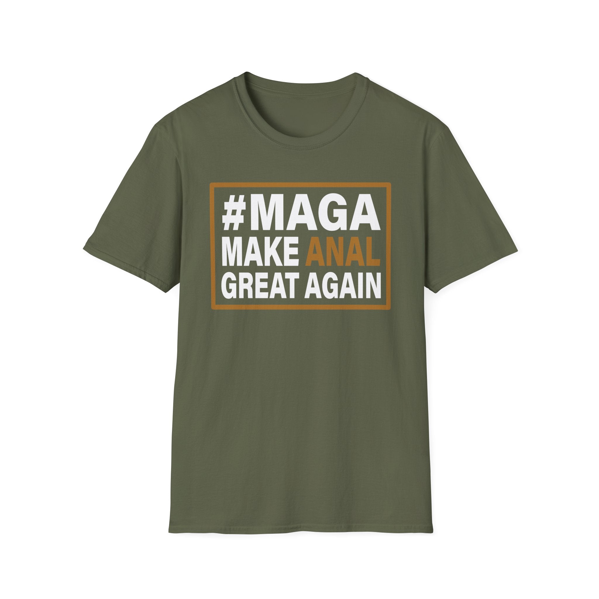 Make Anal Great Again | Funny Adult Humor Raunchy Parody Gift MAGA T-Shirt