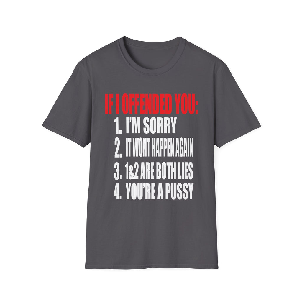 If I Offended You Youre a Pussy | Funny Adult Humor Sarcastic Gift T-Shirt