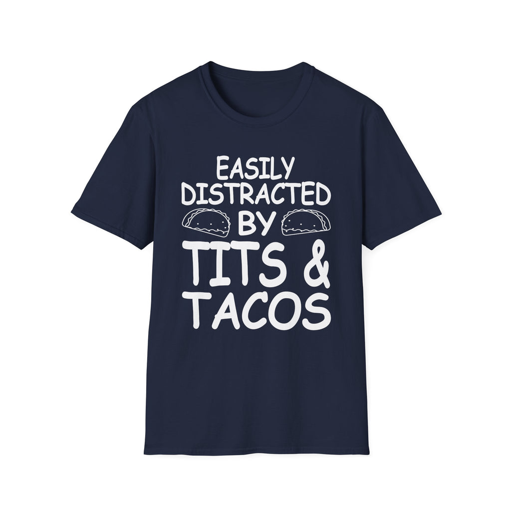 Easily Distracted By Tits And Tacos | Funny Raunchy Dirty Food Pun Adult Gift T-Shirt