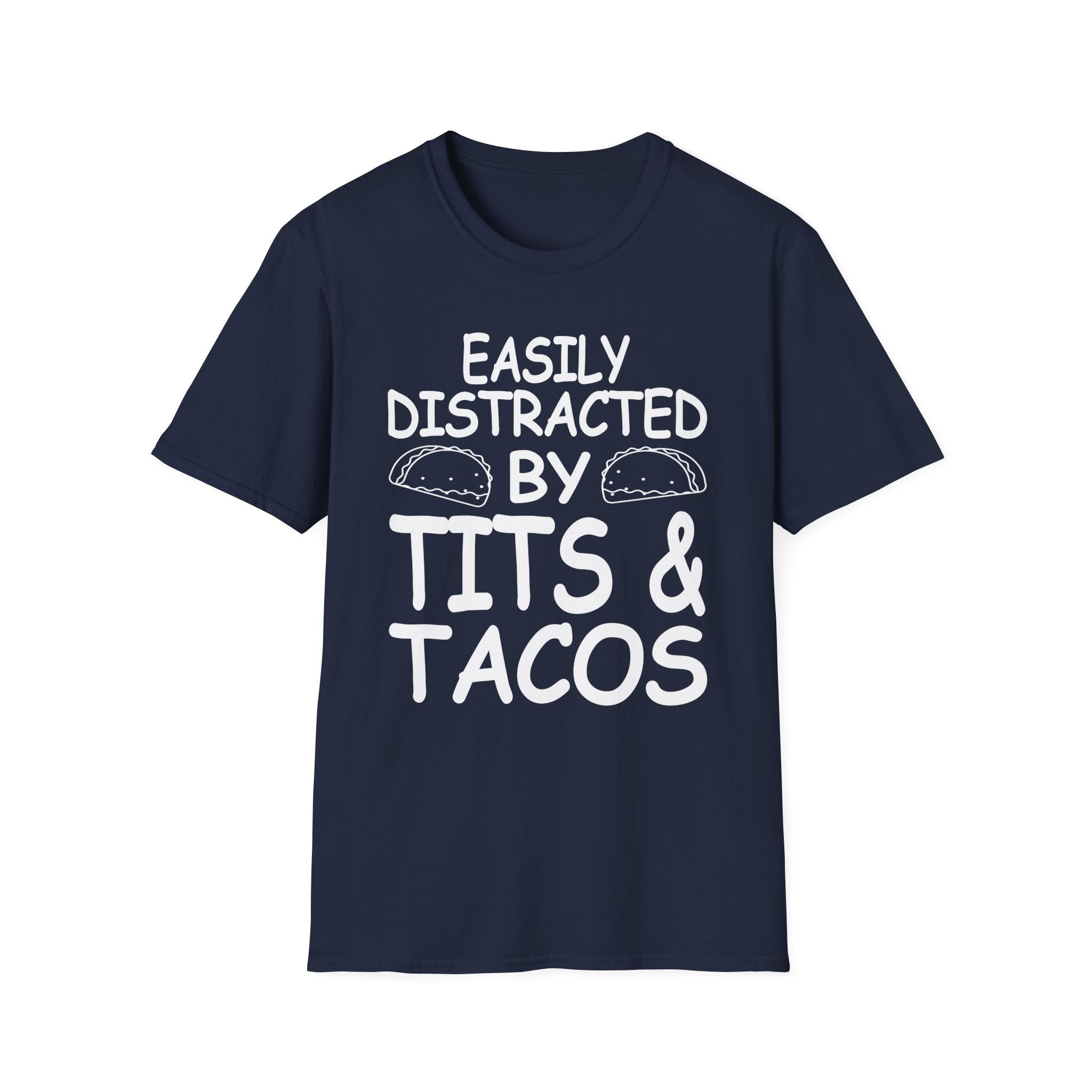 Easily Distracted By Tits And Tacos | Funny Raunchy Dirty Food Pun Adult Gift T-Shirt
