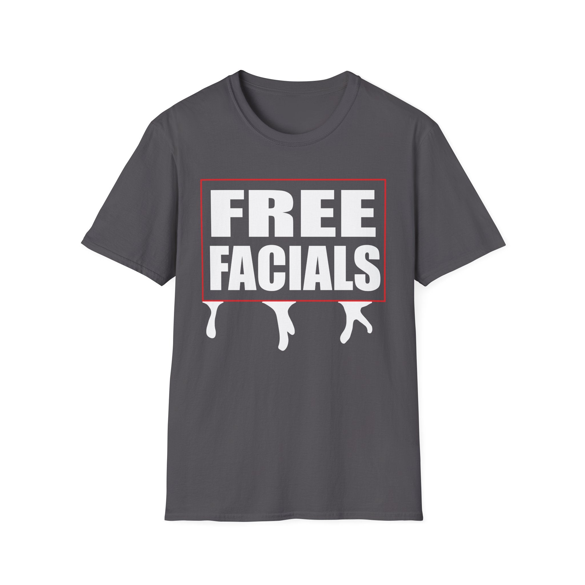 Free Facials | Funny Adult Humor Raunchy Joke Gift T-Shirt
