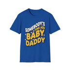 Somebody's Fine Ass Baby Daddy | Funny Adult Humor Raunchy Gag Gift for Him T-Shirt