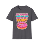 Let Me Sit On Your Face And Glaze You Like A Donut | Funny Raunchy Facesitting Sexual Innuendo GiftT-Shirt