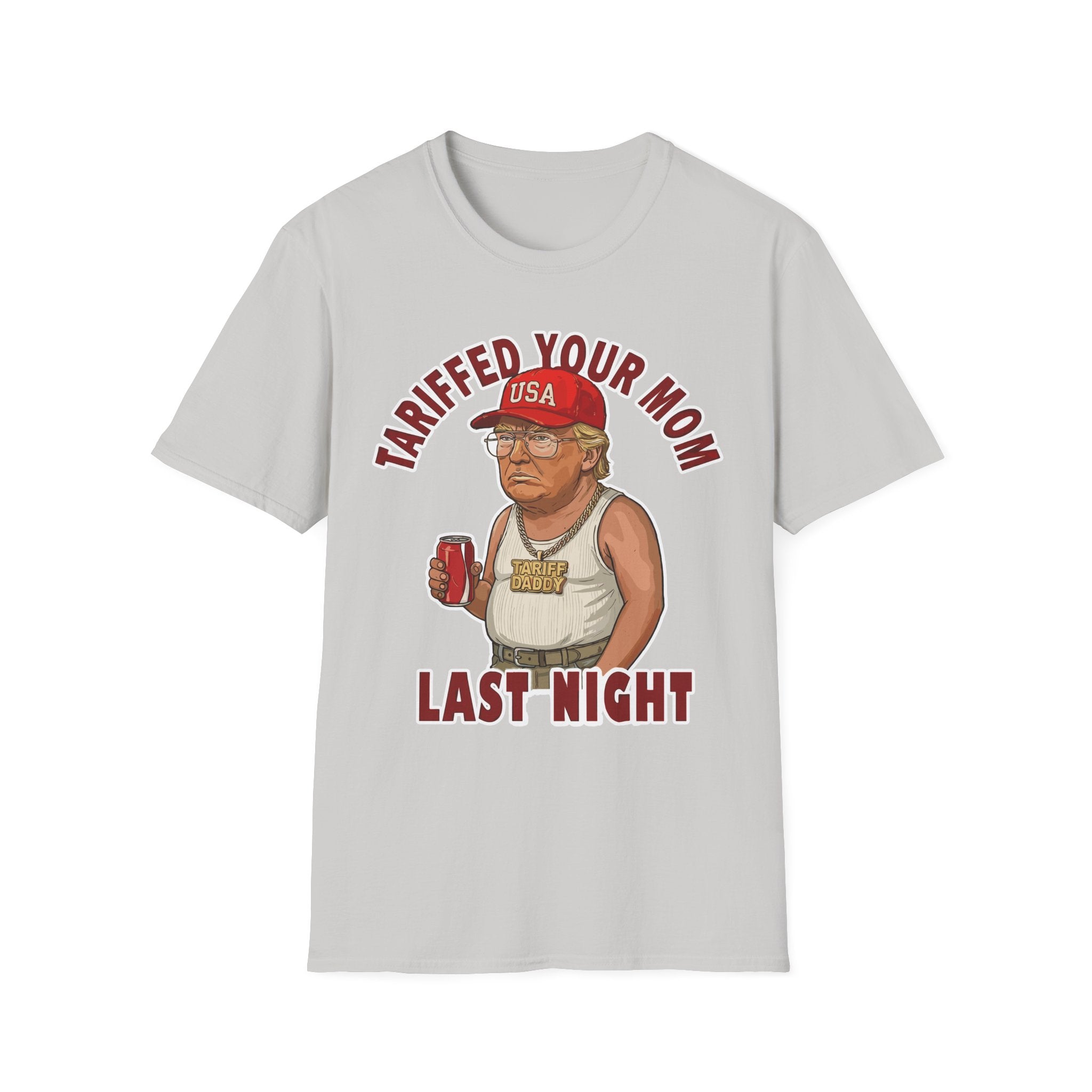Tariffed Your Mom Last Night Tariff Daddy Trump | Funny Adult Humor T-Shirt