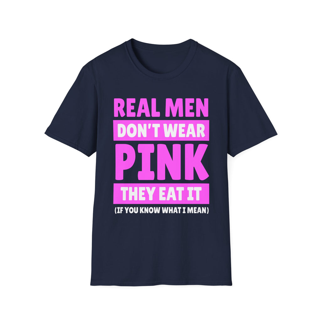 Real Men Don't Wear Pink They Eat It | Funny Adult Humor Shirt T-Shirt