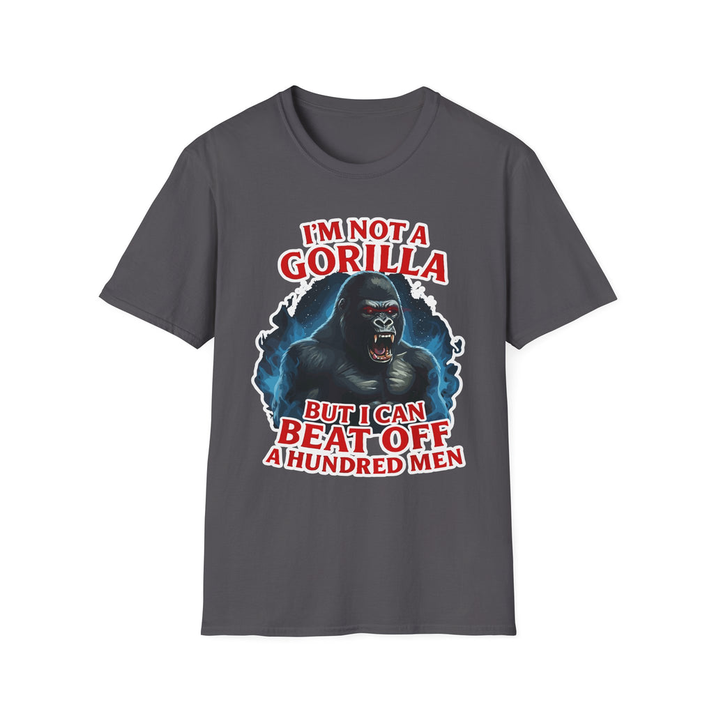 I'm Not A Gorilla But I Can Beat Off 100 | Funny Adult Humor Raunchy Gag Gift for Men T-Shirt