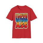 I Love Eating Ass | Funny Raunchy Adult Humor T-Shirt