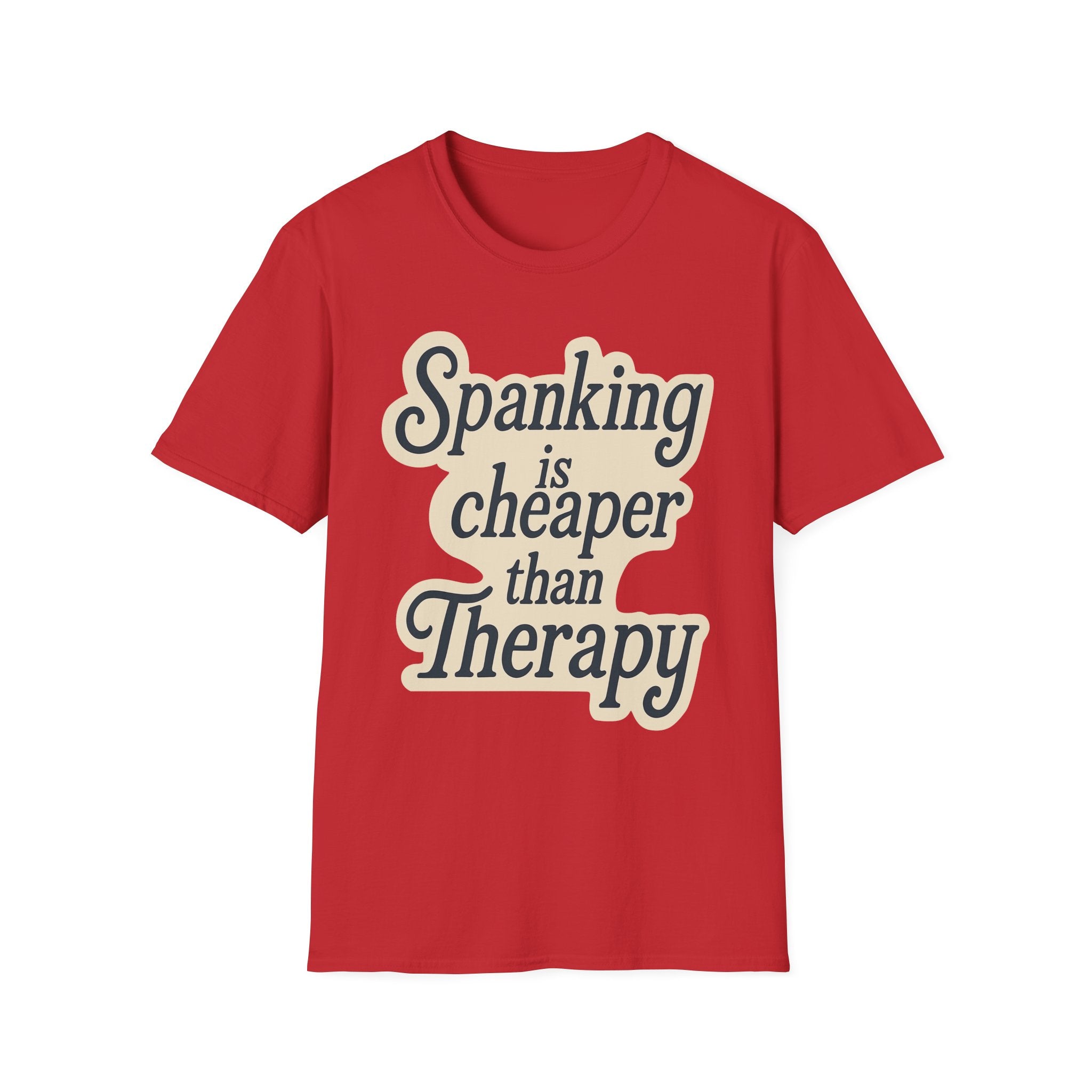 Spanking Is Cheaper Than Therapy | Funny Adult Humor Raunchy Gift for Couples T-Shirt