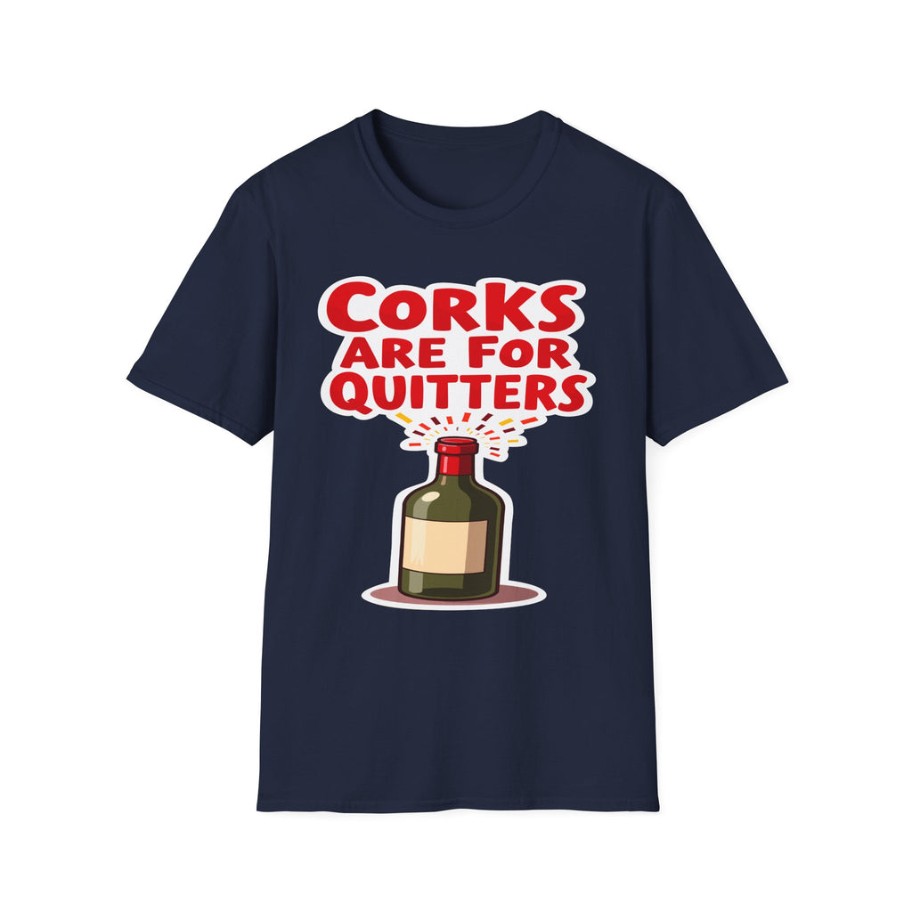 Corks Are For Quitters | Funny Wine Lover Adult Humor Gift T-Shirt