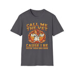 Call Me The Vet Cause I Be Puttin These Dogs Down | Funny Raunchy Humor Shirt T-Shirt