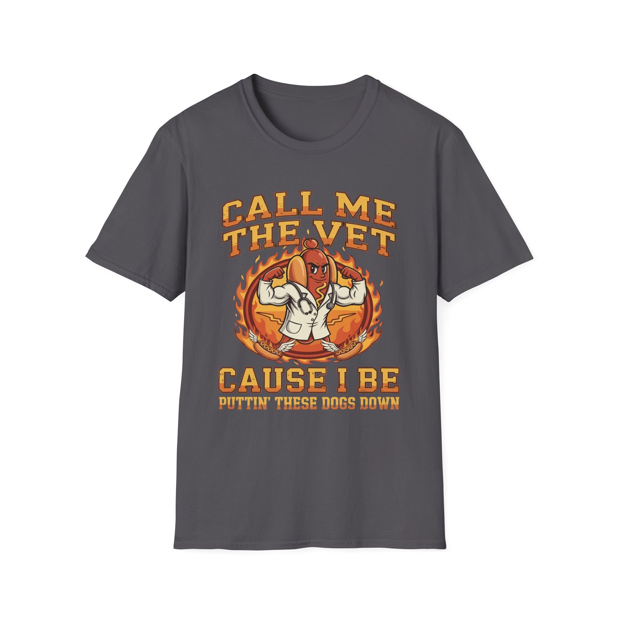 Call Me The Vet Cause I Be Puttin These Dogs Down | Funny Raunchy Humor Shirt T-Shirt