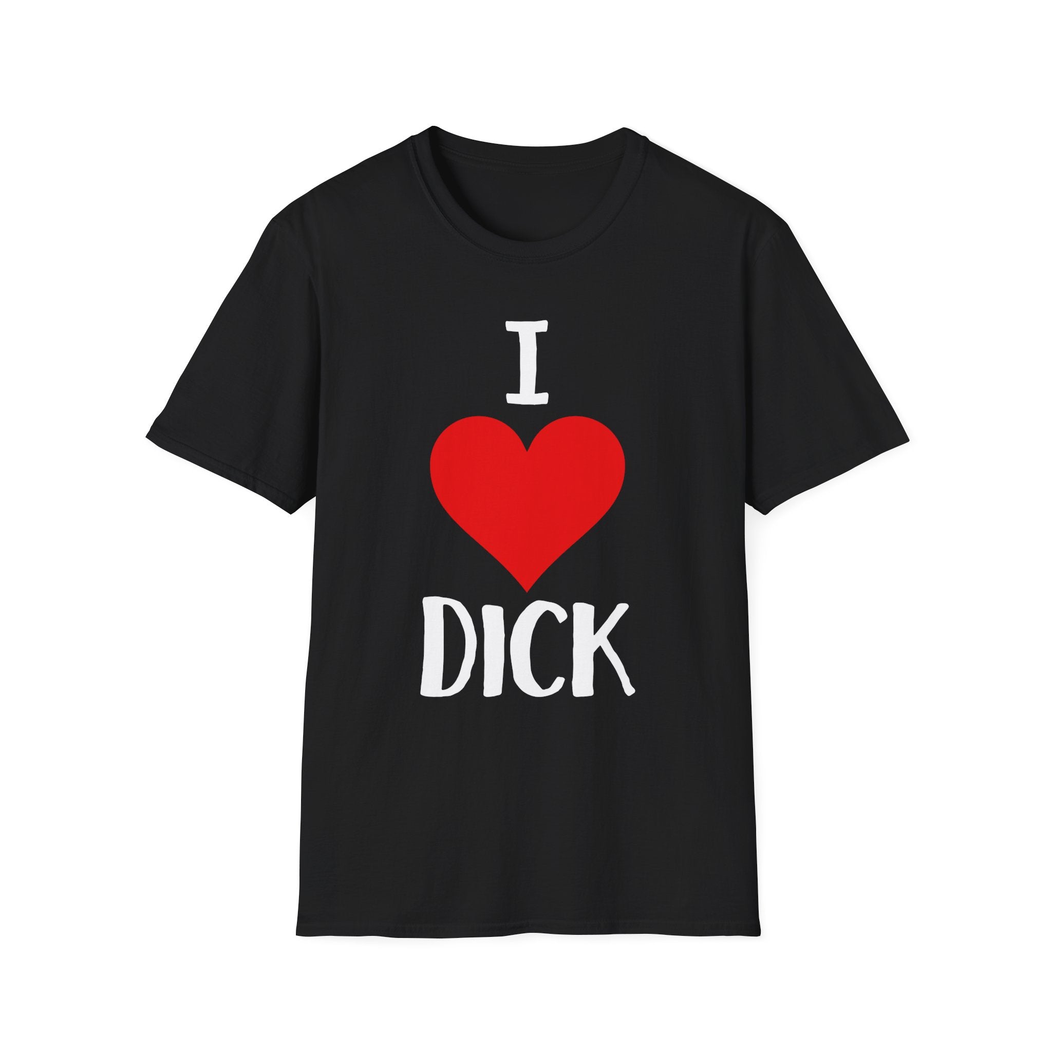I Love Dick | Funny Adult Humor Raunchy Sex Joke Gift T-Shirt