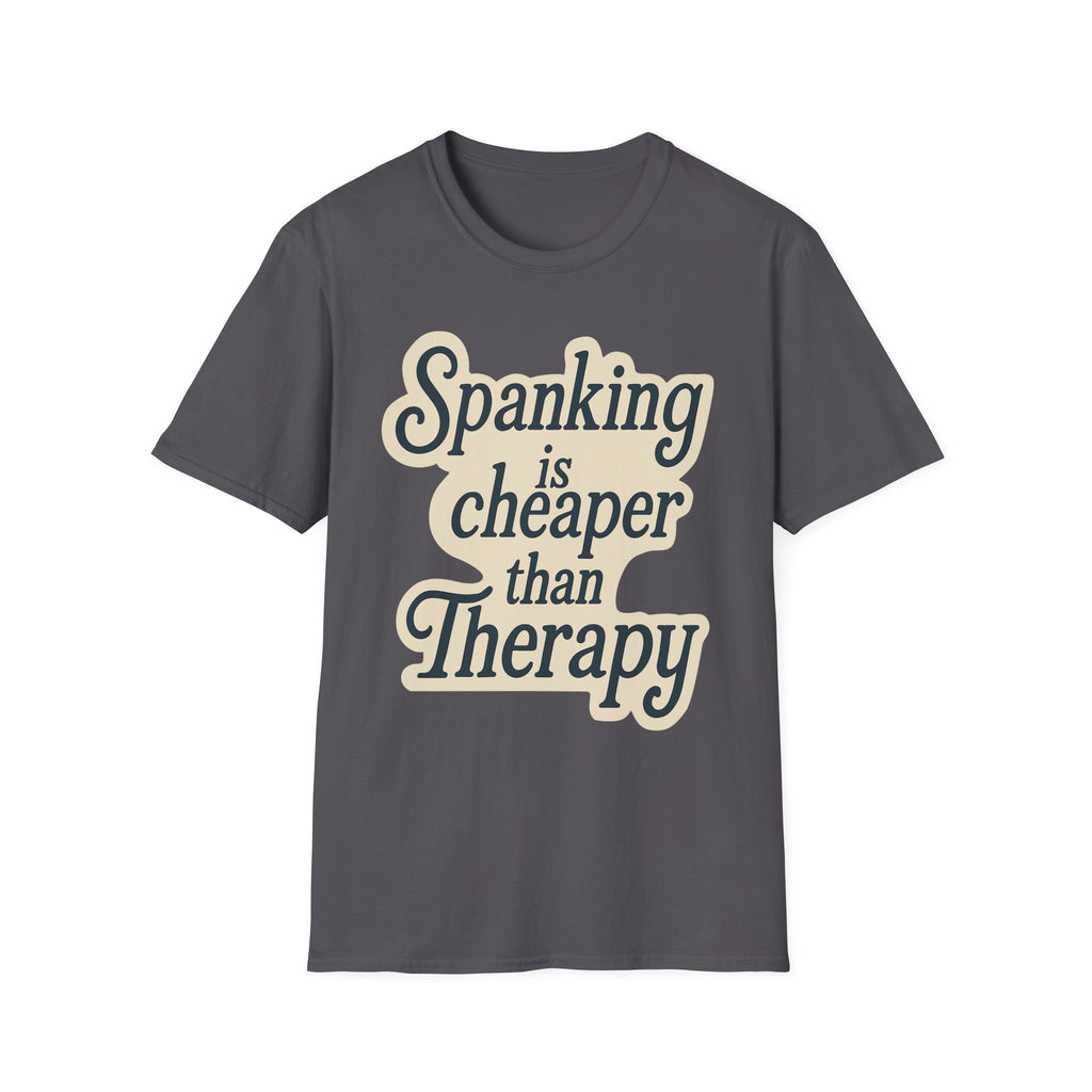 Spanking Is Cheaper Than Therapy | Funny Adult Humor Raunchy Gift for Couples T-Shirt