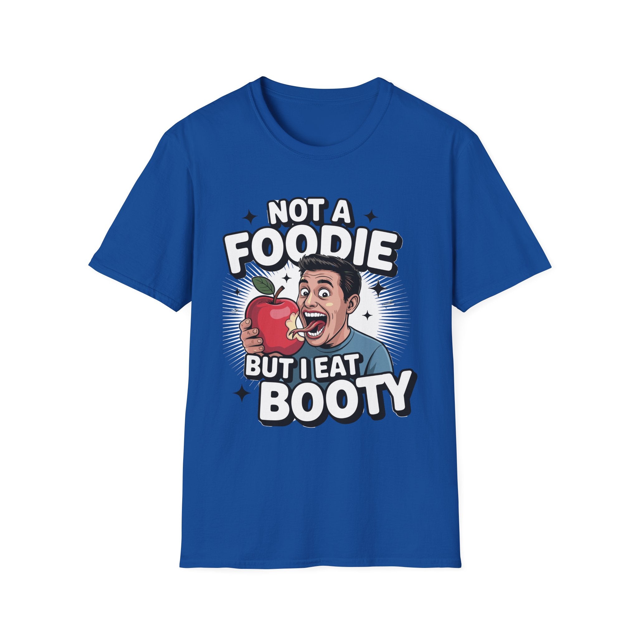 Not A Foodie But I Eat Booty | Raunchy Adult Humor & Funny Eating Ass Gift T-Shirt