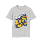 Somebody's Fine Ass Baby Daddy | Funny Adult Humor Raunchy Gag Gift for Him T-Shirt