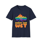 Horny And Wet | Funny Raunchy Sexual Innuendo Naughty Adult Gift T-Shirt