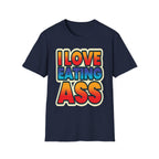 I Love Eating Ass | Funny Raunchy Adult Humor T-Shirt