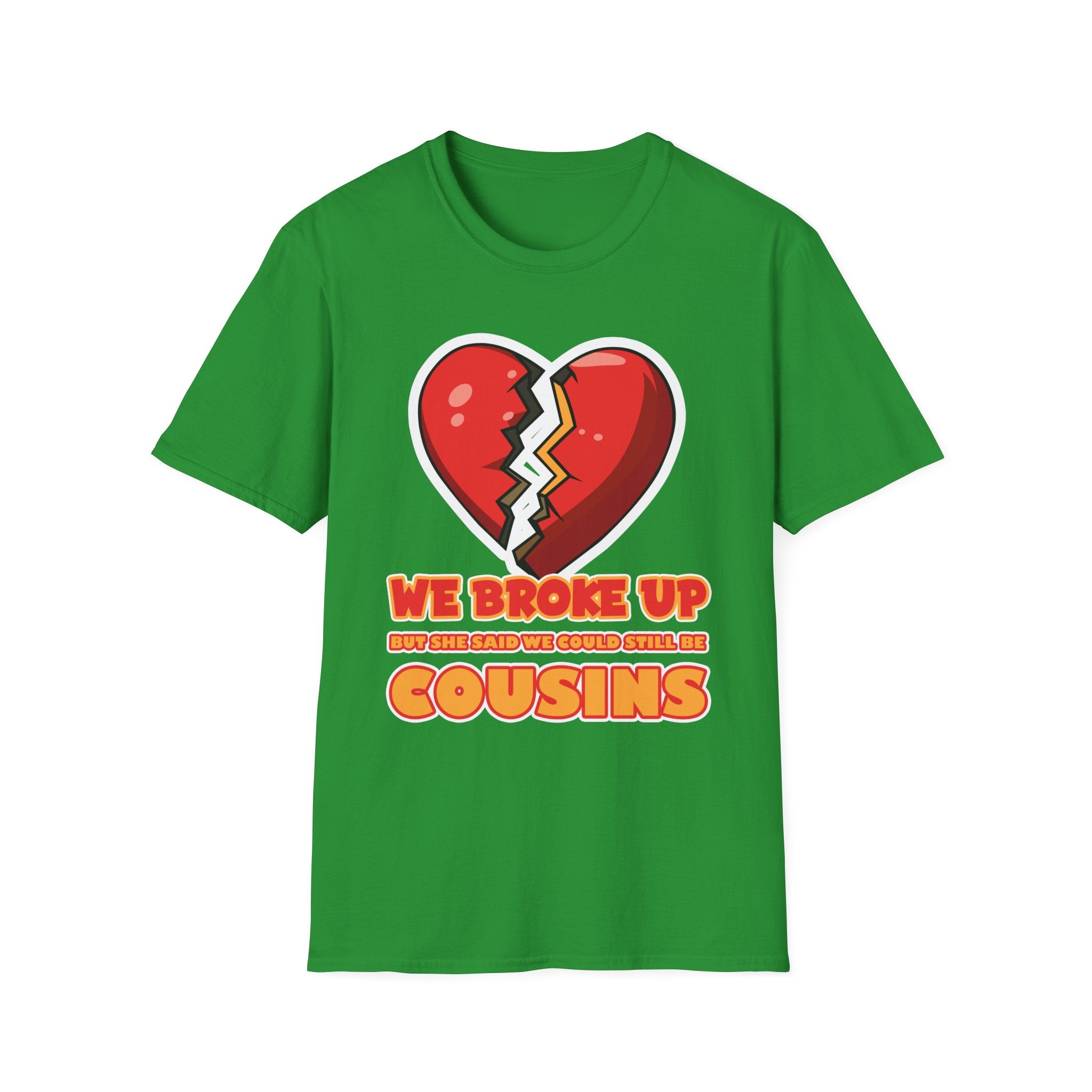 We Broke Up But She Said We Could Still Be Cousins | Funny Adult Humor Raunchy Gift T-Shirt