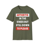 Arthritis In The Knees But Still Down To Please | Funny Old Age Sexual Innuendo Raunchy Senior Gift T-Shirt