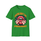 Mouths Don’t Get Pregnant | Funny Raunchy Adult Humor T-Shirt