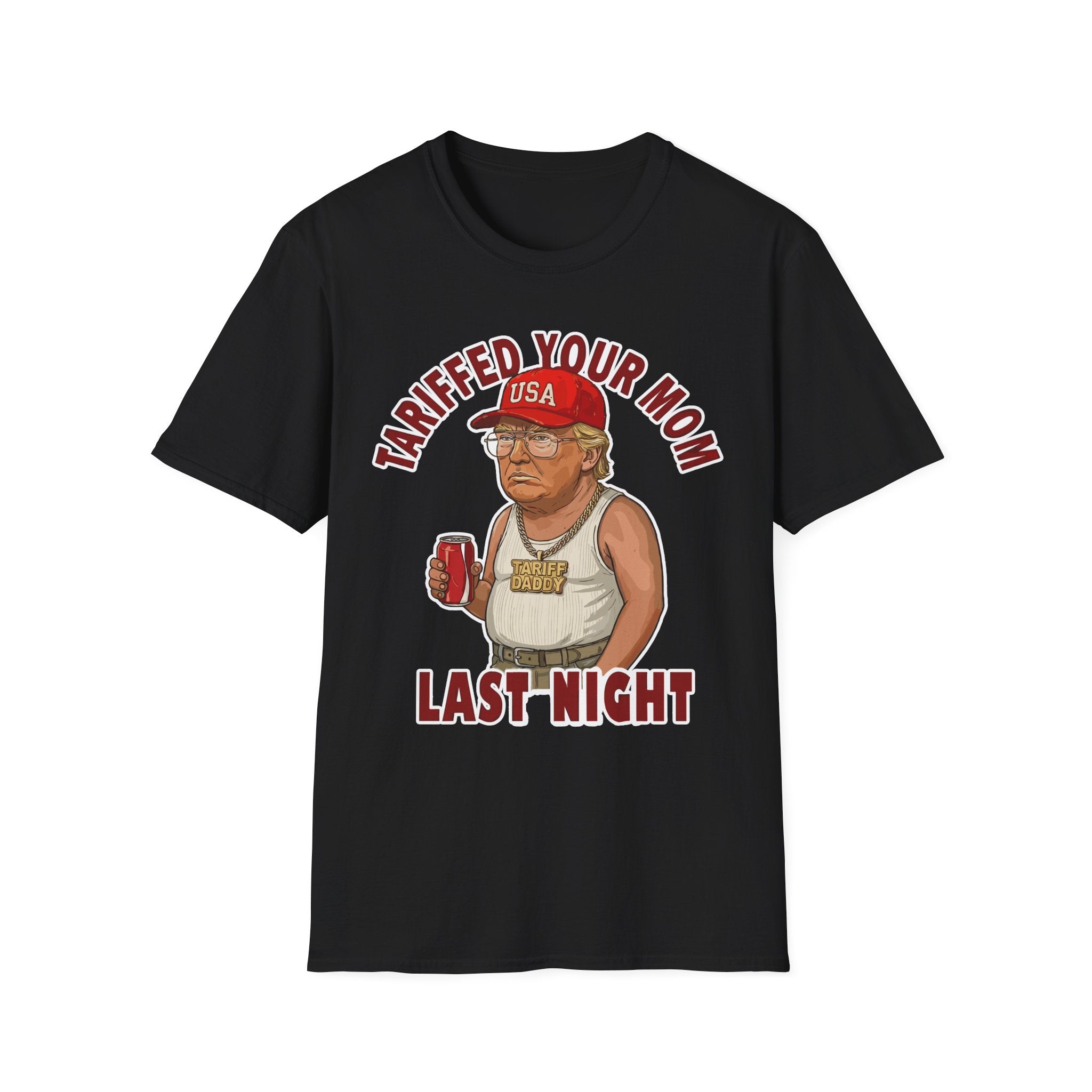 Tariffed Your Mom Last Night Tariff Daddy Trump | Funny Adult Humor T-Shirt
