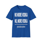 No More Vodka | Funny Adult Humor Drinking Joke Gift T-Shirt