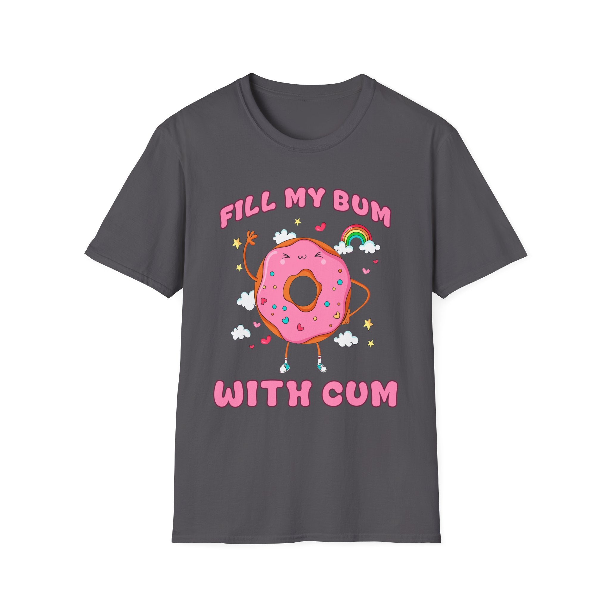 Fill My Bum With Cum | Raunchy Adult Humor Shirt T-Shirt