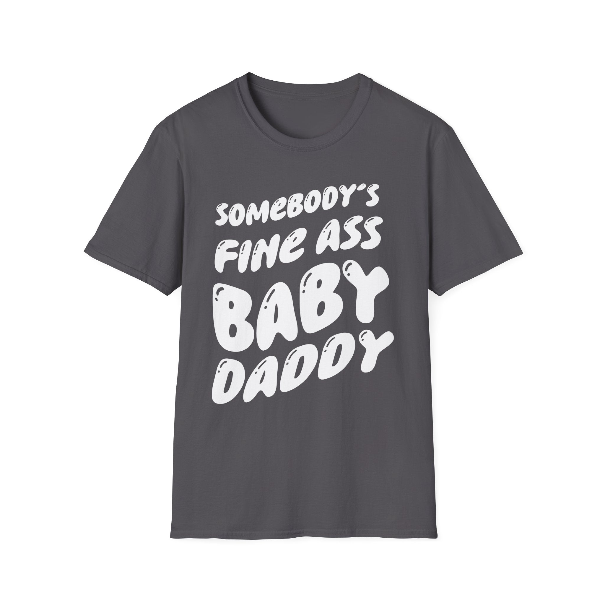 Somebodys Fine Ass Baby Daddy | Funny Adult Humor Raunchy Gift T-Shirt