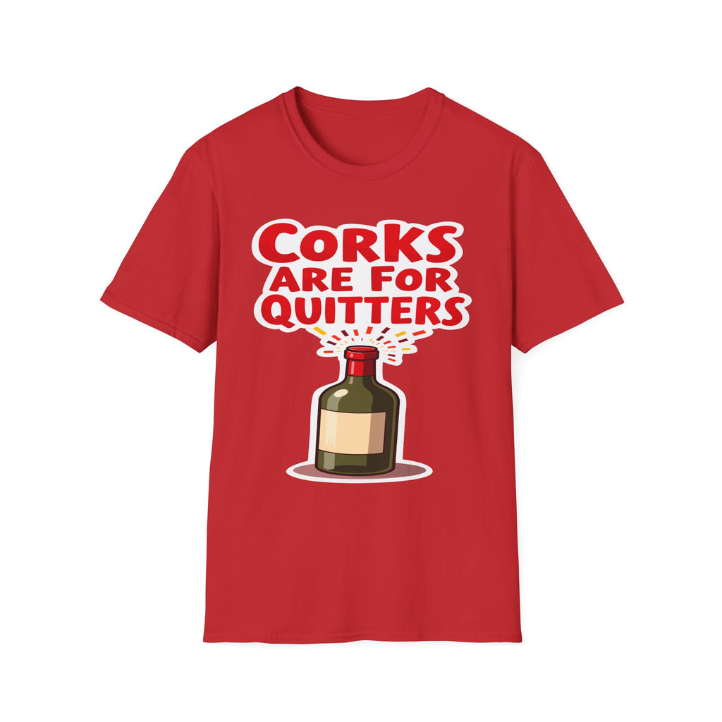 Corks Are For Quitters | Funny Wine Lover Adult Humor Gift T-Shirt
