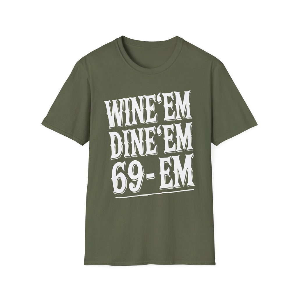 Wine Em Dine Em 69 Em | Funny Raunchy Sexual Innuendo Dating Gift T-Shirt