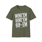 Wine Em Dine Em 69 Em | Funny Raunchy Sexual Innuendo Dating Gift T-Shirt