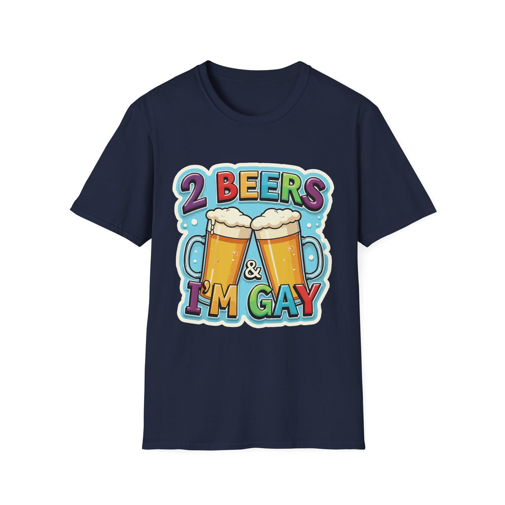 2 Beers & I'm Gay | Funny Adult Humor T-Shirt