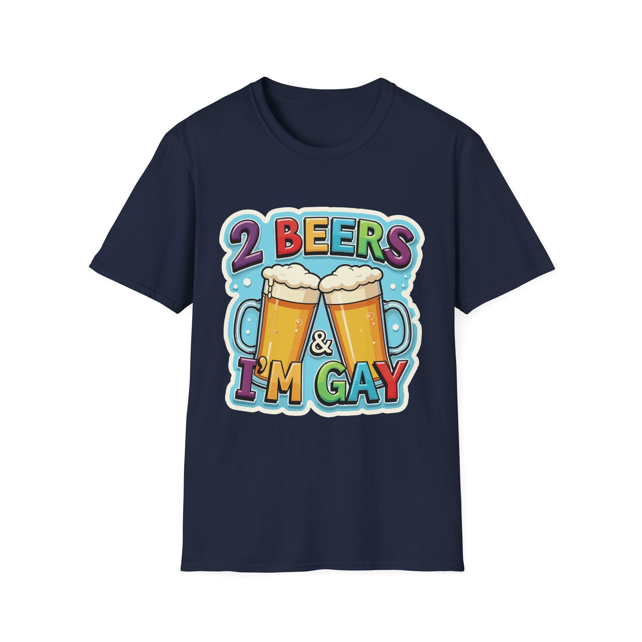 2 Beers & I'm Gay | Funny Adult Humor T-Shirt