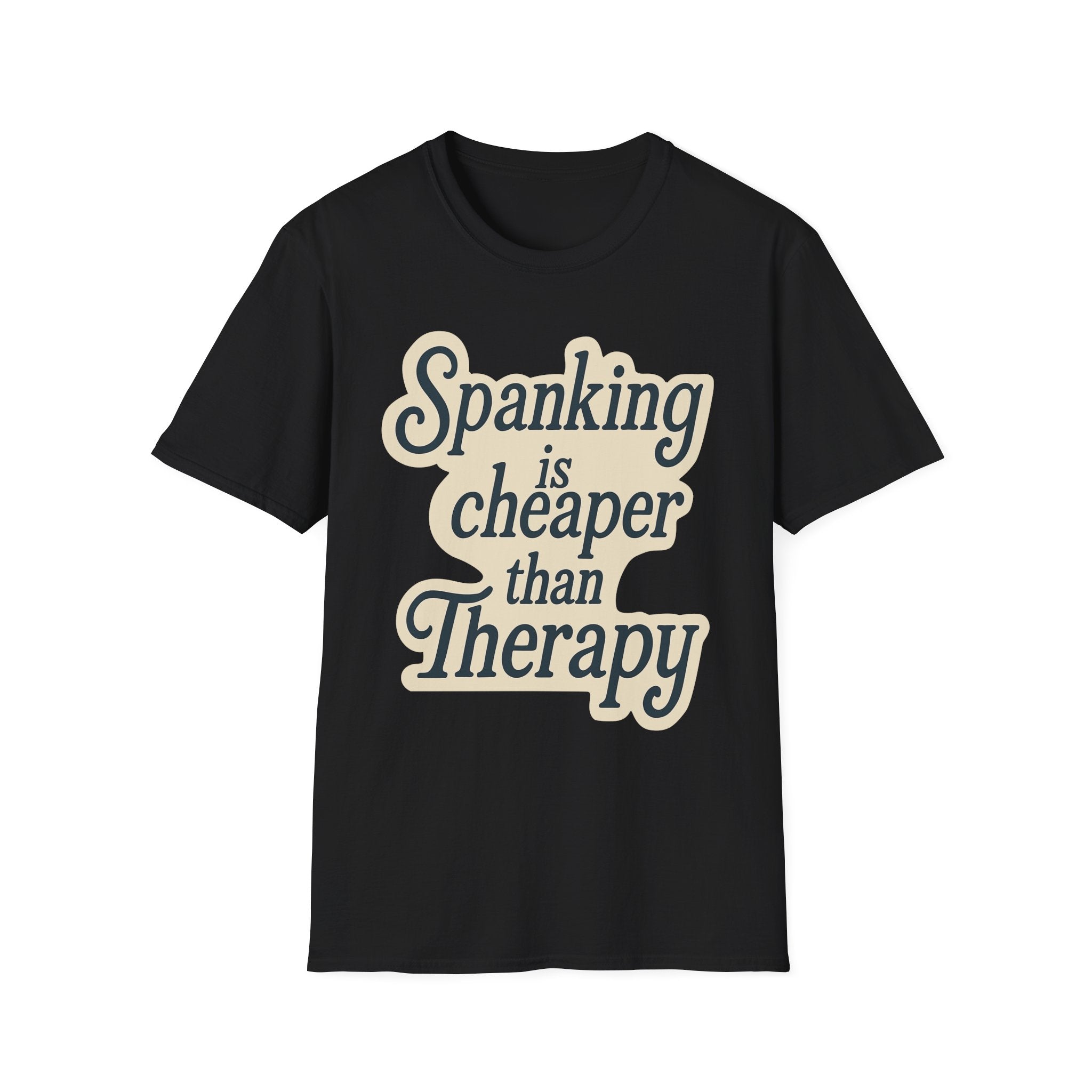 Spanking Is Cheaper Than Therapy | Funny Adult Humor Raunchy Gift for Couples T-Shirt