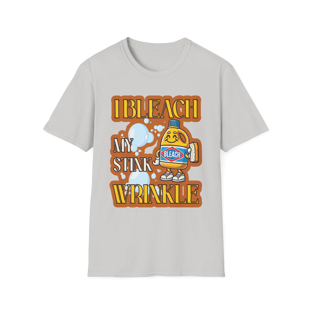 I Bleach My Stink Wrinkle | Funny Raunchy Anal Bleaching Hygiene Humor Gift T-Shirt