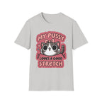 My Pussy Loves A Good Stretch | Funny Adult Humor Raunchy Gag Gift T-Shirt