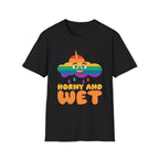 Horny And Wet | Funny Raunchy Sexual Innuendo Naughty Adult Gift T-Shirt