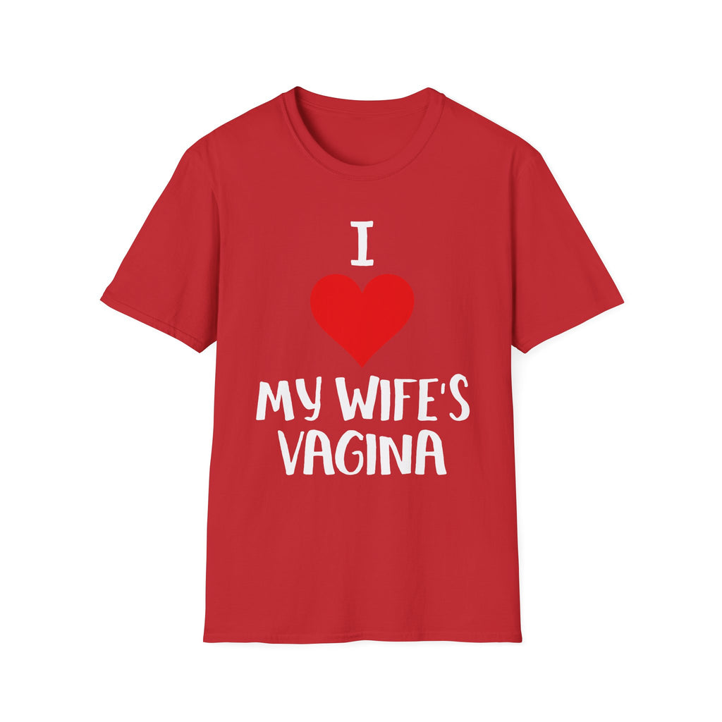 I Love My Wifes Vagina | Funny Adult Humor Raunchy Gift for Husbands T-Shirt