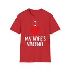 I Love My Wifes Vagina | Funny Adult Humor Raunchy Gift for Husbands T-Shirt