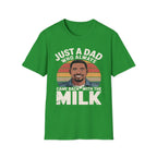 Just A Dad Who Always Came Back With The Milk | Funny Dad Joke Fatherhood Humor Graphic T-Shirt