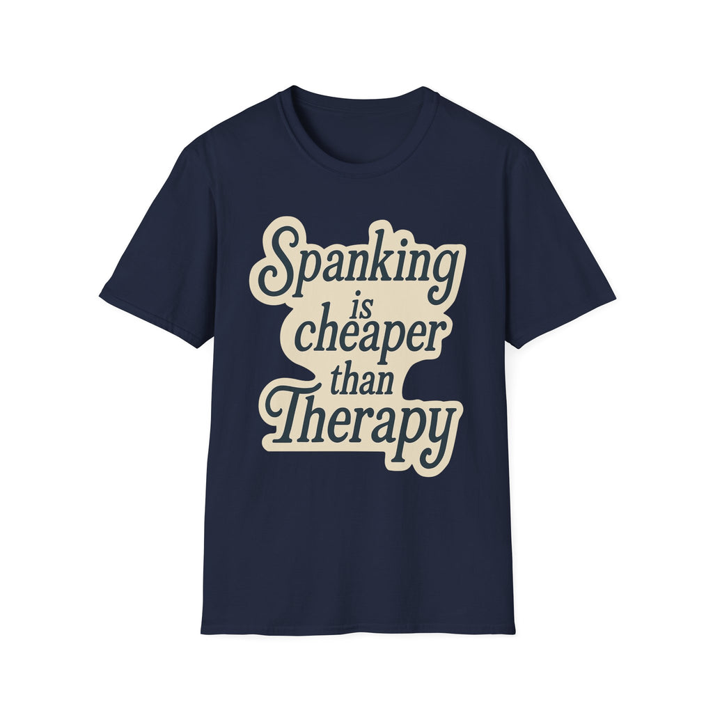 Spanking Is Cheaper Than Therapy | Funny Adult Humor Raunchy Gift for Couples T-Shirt