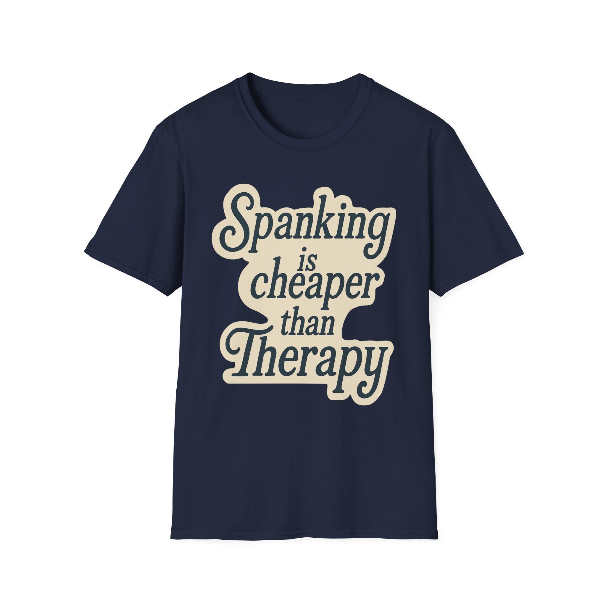 Spanking Is Cheaper Than Therapy | Funny Adult Humor Raunchy Gift for Couples T-Shirt