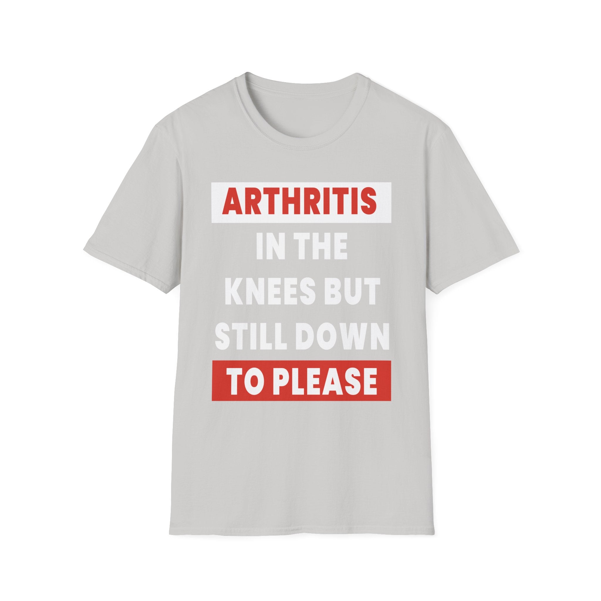 Arthritis In The Knees But Still Down To Please | Funny Old Age Sexual Innuendo Raunchy Senior Gift T-Shirt
